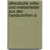 Altteutsche Volks- Und Meisterlieder Aus Den Handschriften D door Universittsbibliothek Heidelberg