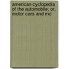 American Cyclopedia of the Automobile; Or, Motor Cars and Mo door Onbekend