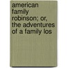 American Family Robinson; Or, the Adventures of a Family Los door David W. Belisle