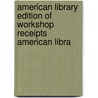 American Library Edition of Workshop Receipts American Libra door Ernest Spon