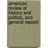 American Review of History and Politics, and General Reposit door Robert Walsh