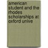 American Student and the Rhodes Scholarships at Oxford Unive