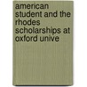 American Student and the Rhodes Scholarships at Oxford Unive door Charles Luther Williams