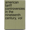 American Tariff Controversies in the Nineteenth Century, Vol door Edward Stanwood