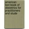 American Text-Book of Obstetrics for Practitioners and Stude door Richard C. Norris