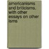Americanisms And Briticisms, With Other Essays On Other Isms