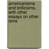 Americanisms And Briticisms, With Other Essays On Other Isms by Brander Matthews