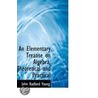 An Elementary Treatise On Algebra, Theoretical And Practical door Samuel Ward
