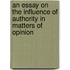 An Essay On The Influence Of Authority In Matters Of Opinion