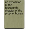 An Exposition of the Fourteenth Chapter of the Prophet Hosea door Samuel Eyles Pierce