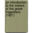 An Introduction To The Meters Of The Greek Tragedians (1821)