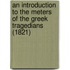An Introduction To The Meters Of The Greek Tragedians (1821) door James Burton
