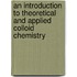 An Introduction To Theoretical And Applied Colloid Chemistry