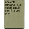 Analecta Litteraria. 1. C. Valerii Catulli Carmina Sex Prior by Analecta