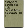 Analyse Et Parallle Des Trois Constitutions Polonaises, de 1 by Joachim Lelewel