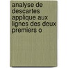 Analyse de Descartes Applique Aux Lignes Des Deux Premiers O door L�On Lecointe