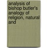 Analysis of Bishop Butler's Analogy of Religion, Natural and by Richard Hobart