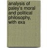 Analysis of Paley's Moral and Political Philosophy, with Exa door Thomas Coward