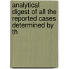 Analytical Digest of All the Reported Cases Determined by th by William Pritchard