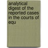Analytical Digest of the Reported Cases in the Courts of Equ door Richard Whalley Bridgman