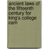 Ancient Laws of the Fifteenth Century for King's College Cam