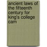 Ancient Laws of the Fifteenth Century for King's College Cam door Thomas] [Wright