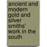 Ancient and Modern Gold and Silver Smiths' Work in the South door John Hungerford Pollen