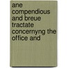 Ane Compendious and Breue Tractate Concernyng the Office and door William Lauder