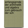 Anfangsgrnde Der Arithmetik Und Algebra Zum Gebrauch Der Sch door Leonhard Gruber