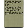 Anfangsgrnde Der Geometrischen Disciplinen Fr Gymnasien, Rea door Onbekend