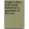 Angler's Diary and Tourist Fisherman's Gazetteer of the Rive by Irwin Edward Bainbridge Cox
