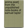 Anima Poet] from the Unpublished Note-Books of Samuel Taylor door Samuel Taylor Coleridge