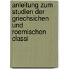 Anleitung Zum Studien Der Griechsichen Und Roemischen Classi by Franz Ficker