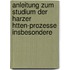Anleitung Zum Studium Der Harzer Htten-Prozesse Insbesondere