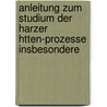 Anleitung Zum Studium Der Harzer Htten-Prozesse Insbesondere by Bruno Kerl