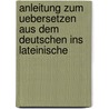 Anleitung Zum Uebersetzen Aus Dem Deutschen Ins Lateinische by Freiedrich Wilhelm Döring