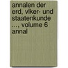 Annalen Der Erd, Vlker- Und Staatenkunde ..., Volume 6 Annal by Professor Alexander Von Humboldt