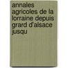 Annales Agricoles de La Lorraine Depuis Grard D'Alsace Jusqu door Onbekend