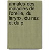 Annales Des Maladies de L'Oreille, Du Larynx, Du Nez Et Du P door Anonymous Anonymous