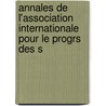 Annales de L'Association Internationale Pour Le Progrs Des S door Association Int