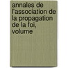 Annales de L'Association de La Propagation de La Foi, Volume door Society For The