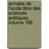 Annales de L'Ecole Libre Des Sciences Politiques, Volume 188 door Ecole Libre Des Sciences Politiques