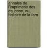 Annales de L'Imprimerie Des Estienne, Ou, Histoire de La Fam door Antoine Augustin Renouard