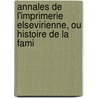 Annales de L'Imprimerie Elsevirienne, Ou Histoire de La Fami door Charles Pieters