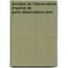 Annales de L'Observatoire Imperial de Paris.Observations.Tom door U-J. Le Verrier