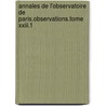 Annales De L'observatoire De Paris.observations.tome Xxiii.1 door Le Directeur De L'Observatoire