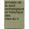 Annales de La Socit Archologique Et Historique Des Ctes-Du-N door D. Soci T. Arch ol