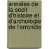 Annales de La Socit D'Histoire Et D'Archologie de L'Arrondis