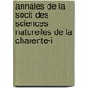 Annales de La Socit Des Sciences Naturelles de La Charente-I by Unknown