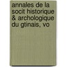 Annales de La Socit Historique & Archologique Du Gtinais, Vo door Onbekend